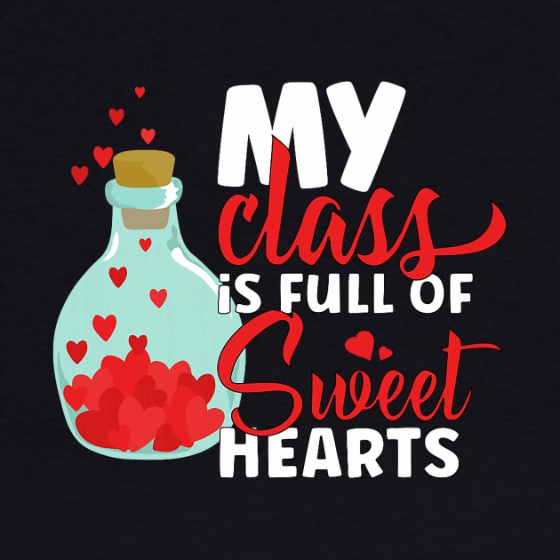 Cute My Class is Full Of Sweethearts Valentines Day Teacher by jadolomadolo